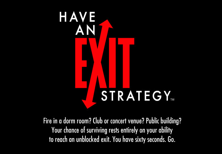 White and red text on a black background that reads: Have an Exit Strategy. Fire in a dorm room? Club or concert venue? Public building? You have 60 seconds. Go.